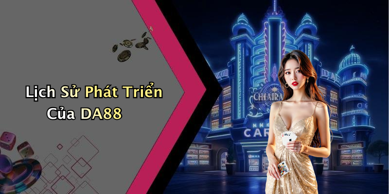 Lịch Sử Phát Triển Của DA88