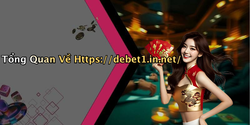 Tổng Quan Về Https://debet1.in.net/