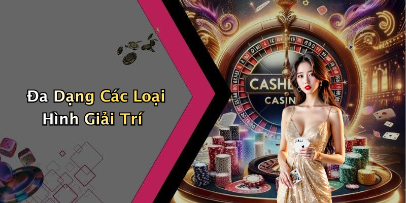 Đa Dạng Các Loại Hình Giải Trí