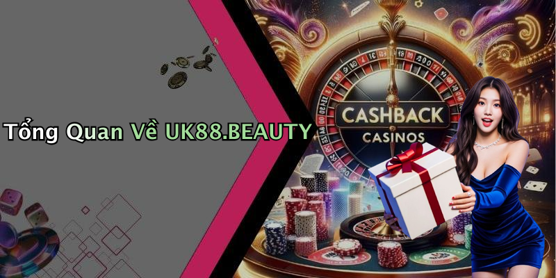 Tổng Quan Về UK88.BEAUTY